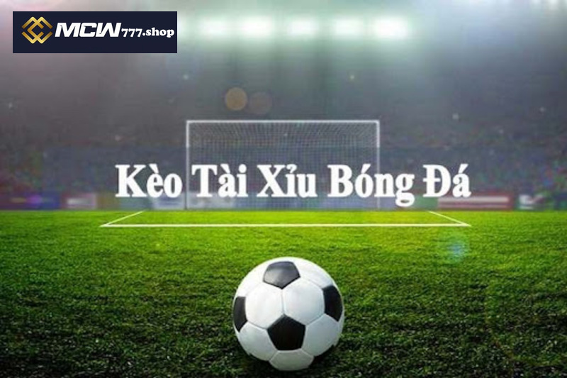 Kèo Tài Xỉu